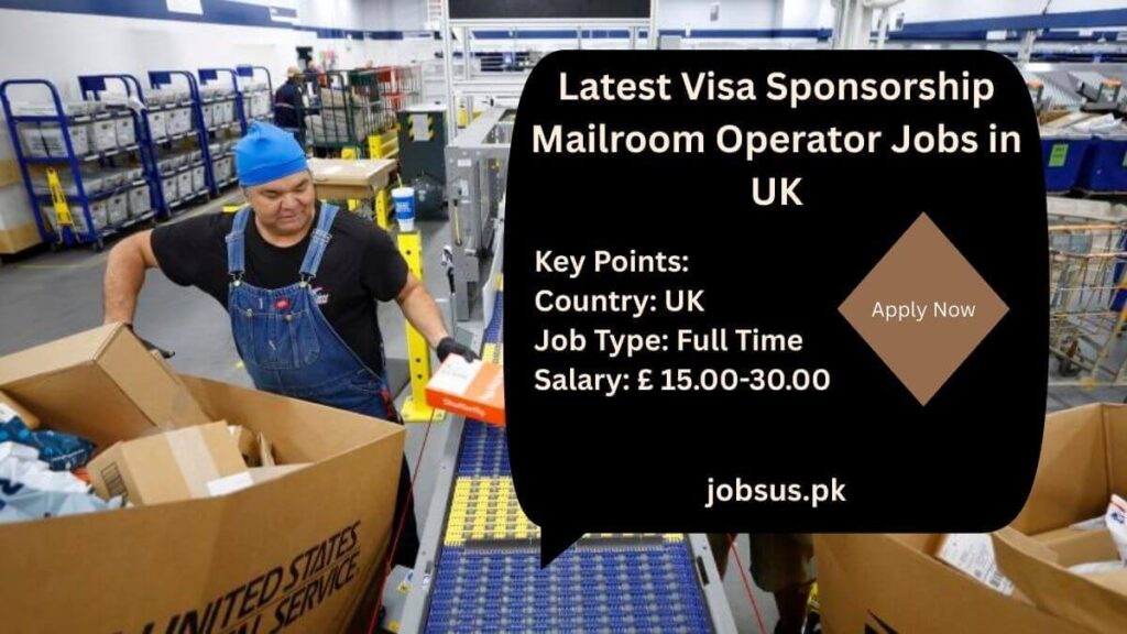 Latest Visa Sponsorship Mailroom Operator Jobs in UK