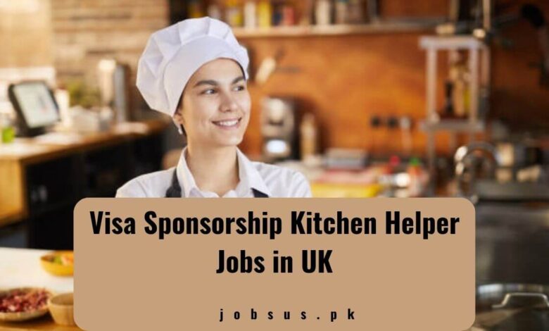 Visa Sponsorship Kitchen Helper Jobs in UK