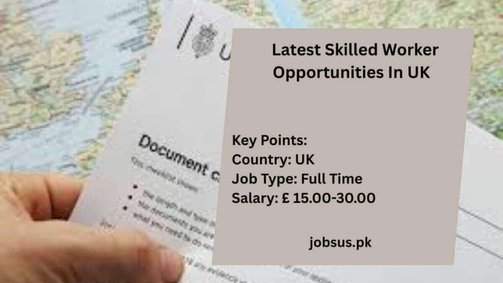 Latest Skilled Worker Opportunities In UK