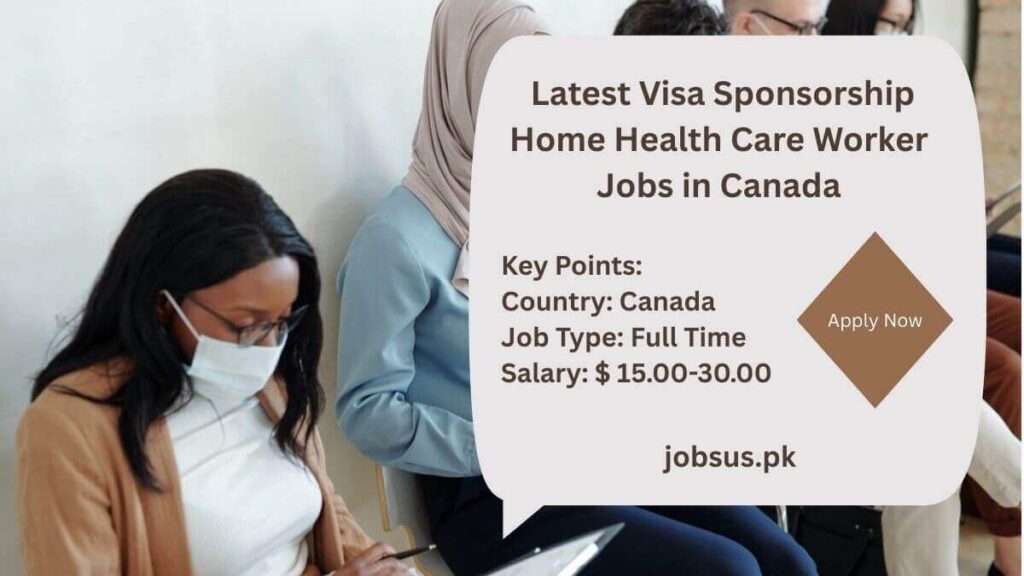 Latest Visa Sponsorship Home Health Care Worker Jobs in Canada