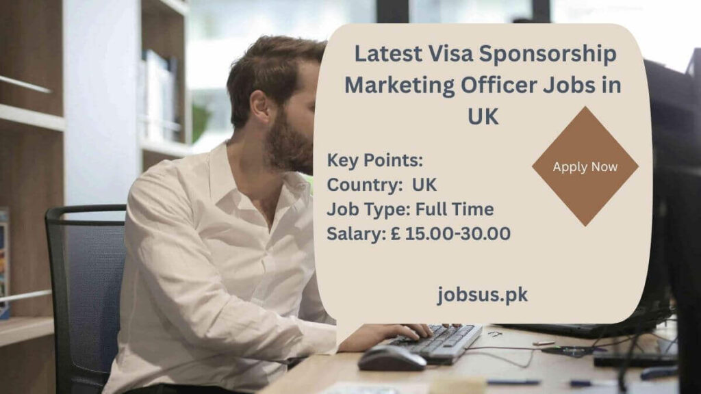 Latest Visa Sponsorship Marketing Officer Jobs in UK