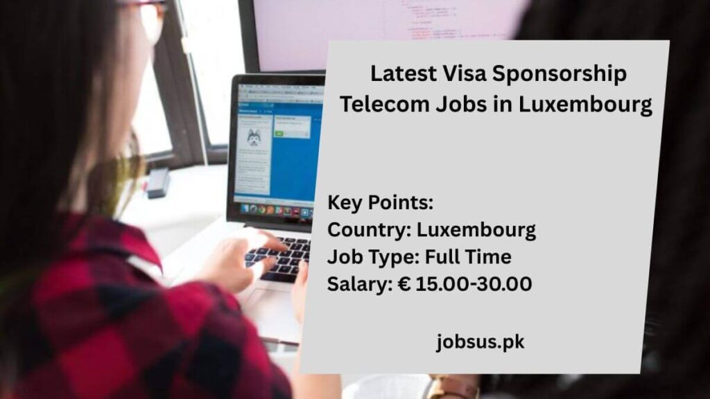 Latest Visa Sponsorship Telecom Jobs in Luxembourg