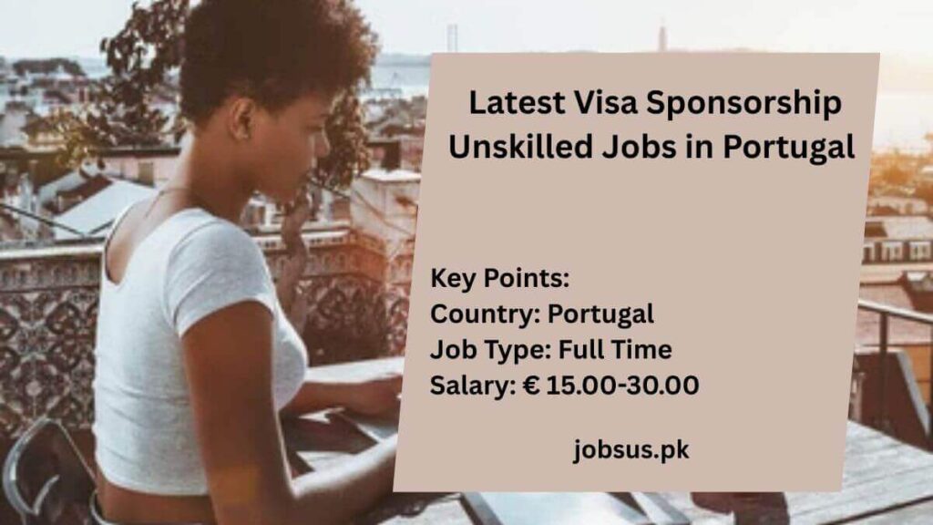 Latest Visa Sponsorship Unskilled Jobs in Portugal