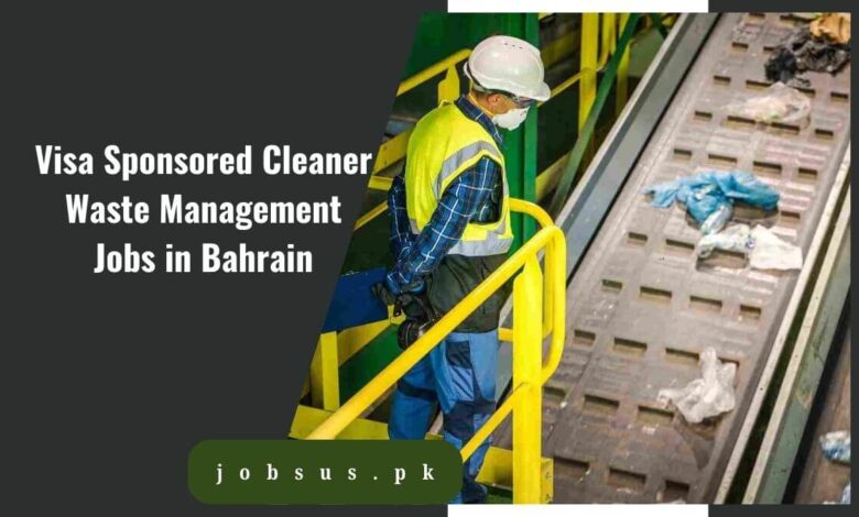 Visa Sponsored Cleaner Waste Management Jobs in Bahrain