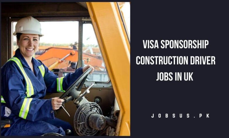 Visa Sponsorship Construction Driver Jobs in UK