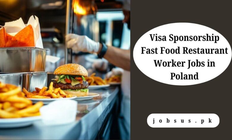 Visa Sponsorship Fast Food Restaurant Worker Jobs in Poland