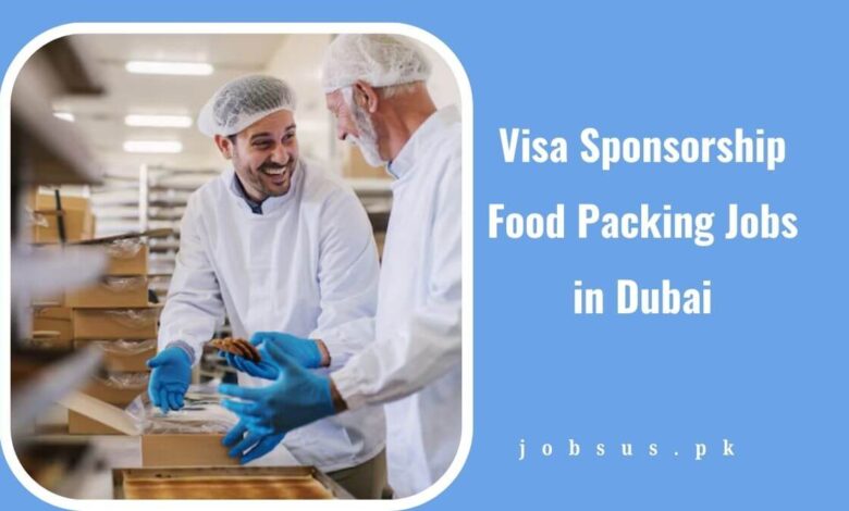 Visa Sponsorship Food Packing Jobs in Dubai