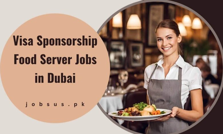 Visa Sponsorship Food Server Jobs in Dubai