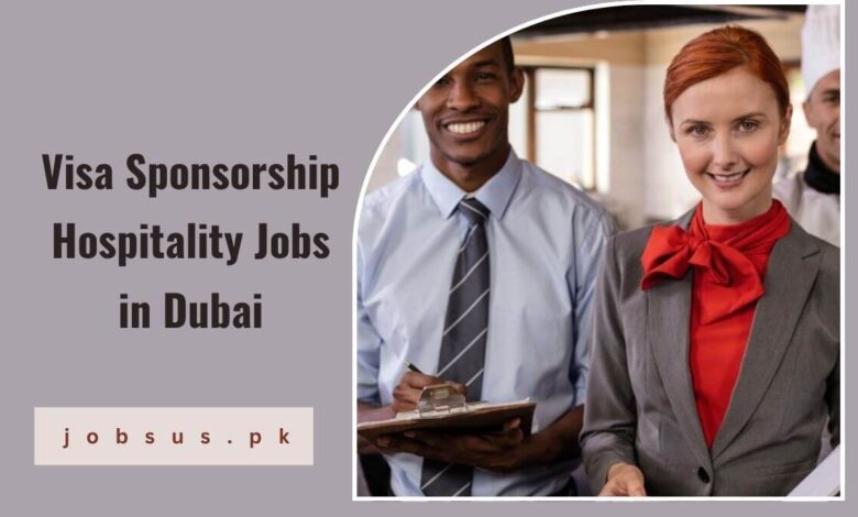 Visa Sponsorship Hospitality Jobs in Dubai