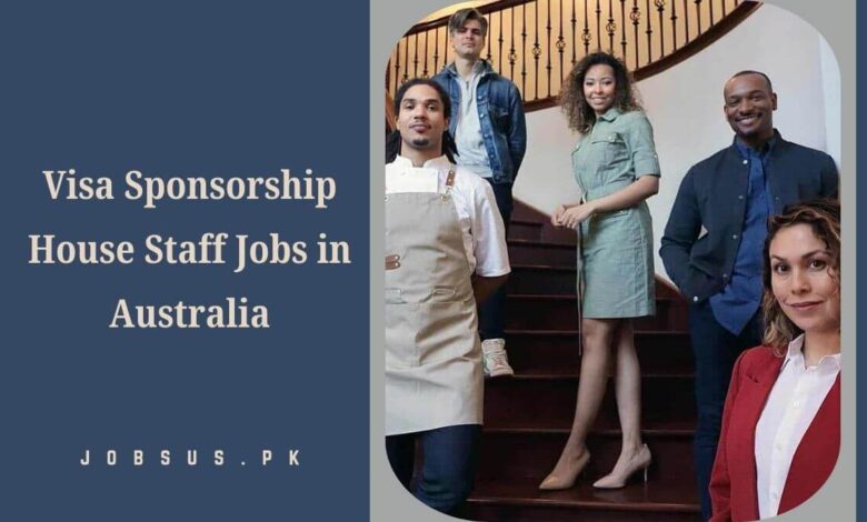 Visa Sponsorship House Staff Jobs in Australia