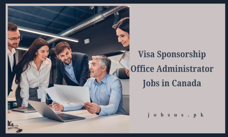 Visa Sponsorship Office Administrator Jobs in Canada