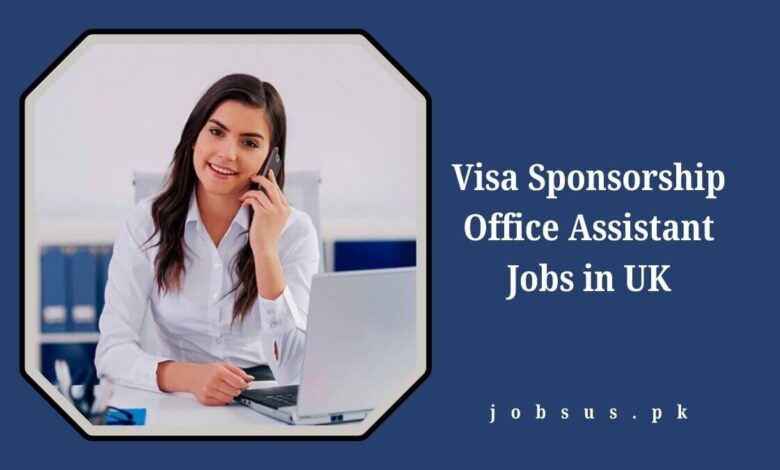 Visa Sponsorship Office Assistant Jobs in UK