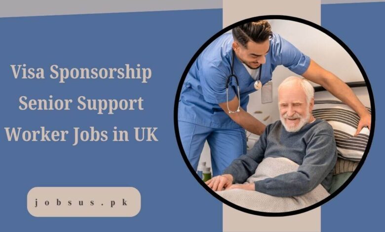 Visa Sponsorship Senior Support Worker Jobs in UK