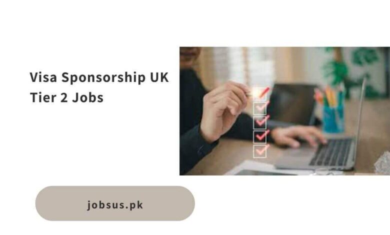 Visa Sponsorship UK Tier 2 Jobs